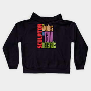 Sculptor - Creating wonders from raw materials Kids Hoodie